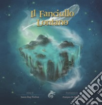 Il fanciullo lontano. Ediz. a colori libro di Forbus Jason Ray