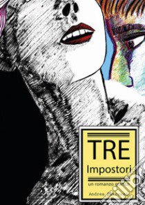 Tre impostori libro di Petrozzi Andrea