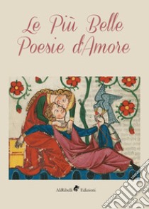 Le più belle poesie d'amore libro di Cognigni M. (cur.); Segreti G. (cur.)