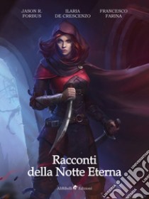 Racconti della notte eterna libro di Forbus Jason R.; De Crescenzo Ilaria; Farina Francesco