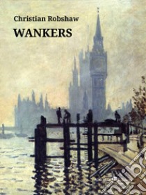 Wankers libro di Robshaw Christian