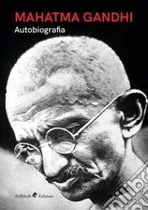 Autobiografia libro di Gandhi Mohandas Karamchand; Andrews C. F. (cur.)