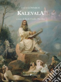 Kalevala libro di Lönnrot Elias; Pavolini P. E. (cur.)