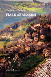 Fiabe abruzzesi libro di Ciampoli Domenico