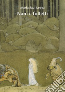 Nani e folletti libro di Savi-Lopez Maria