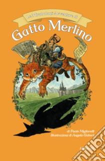 Le mirabolanti avventure di Gatto Merlino libro di Migliorelli Paolo