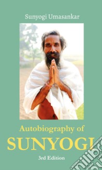 Autobiography of Sunyogi. Color edition libro di Umasankar Sunyogi