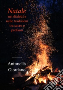 Natale nei dialetti e nelle tradizioni tra sacro e profano libro di Giordano Antonella