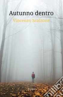 Autunno dentro libro di Scalzone Vincenzo