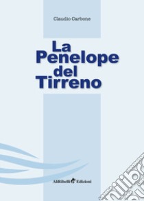 La Penelope del Tirreno libro di Carbone Claudio