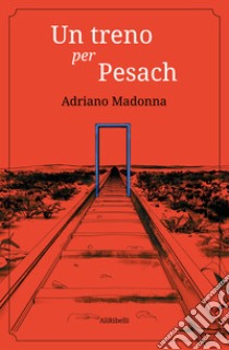 Un treno per Pesach libro di Madonna Adriano