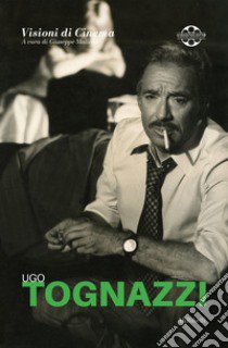 Ugo Tognazzi libro di Mallozzi G. (cur.)