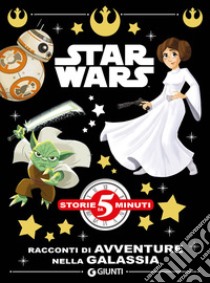 Racconti di avventure nella galassia. Star Wars libro