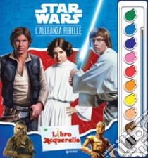 L'alleanza ribelle. Star wars. Libro acquerello. Con set di 10 colori acquerello libro