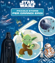 Star Wars. Piccole storie per grandi eroi libro