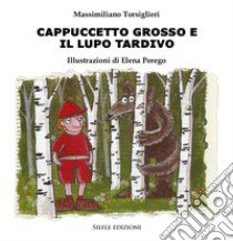 Cappuccetto Grosso e il lupo tardivo libro di Torsiglieri Massimiliano