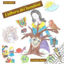 L'albero dei bambini libro di Mauro Francesco