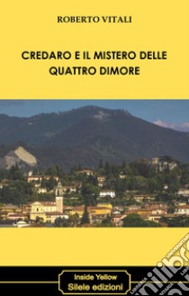 Credaro e il mistero delle quattro dimore libro di Vitali Roberto