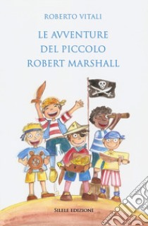 Le avventure del piccolo Robert Marshall libro di Vitali Roberto