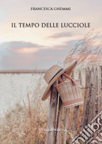 Il tempo delle lucciole libro di Gnemmi Francesca