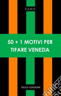 50+1 motivi per tifare Venezia libro di F.a.n.v.
