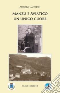 Manzù e Aviatico un unico cuore libro di Cantini Aurora