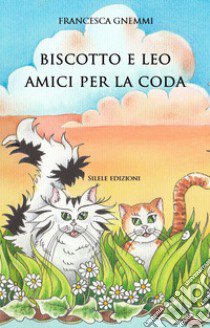 Biscotto e Leo amici per la coda libro di Gnemmi Francesca