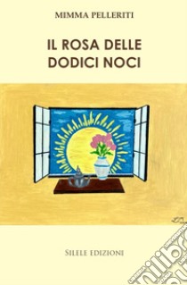 Il rosa delle dodici noci libro di Pelleriti Mimma