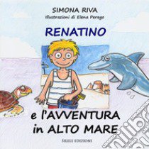 Renatino e l'avventura in alto mare libro di Riva Simona