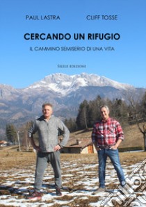 Cercando un rifugio. Il cammino semiserio di una vita libro di Tosse Cliff; Lastra Paul