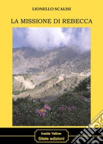La missione di Rebecca libro di Scalisi Lionello