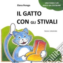 Il gatto con gli stivali. Una fiaba e un gioco da costruire libro di Perego Elena