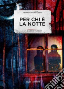 Per chi è la notte. Storie dal NeroPremio libro di Valsecchi A. (cur.)