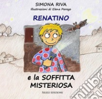 Renatino e la soffitta misteriosa libro di Riva Simona