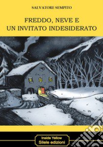 Freddo, neve e un invitato indesiderato libro di Sempito Salvatore