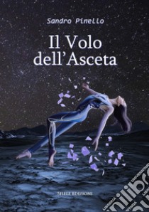 Il volo dell'asceta libro di Pinello Sandro