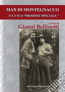 Max di Montegnacco e la sua «missione speciale» libro di Bellinetti G. (cur.)