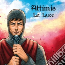 Attimis. La luce. Ediz. a spirale libro di Gargiulo Alessandra; Jmx Comics (cur.)