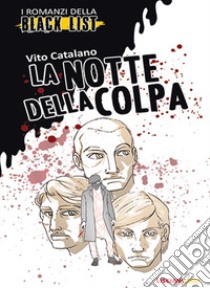 La notte della colpa. I romanzi della black list libro di Catalano Vito