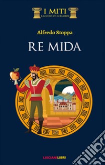 Re Mida libro di Stoppa Alfredo