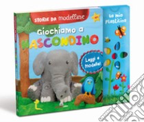 Giochiamo a nascondino. Storie da modellare. Ediz. a colori. Con gadget libro di Degl'Innocenti Fulvia