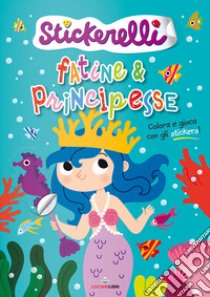 Fatine e principesse. Stickerelli. Con adesivi. Ediz. a colori libro