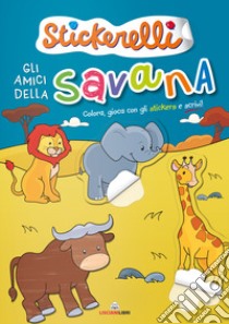 Gli amici della savana. Stickerelli. Con adesivi. Ediz. a colori libro