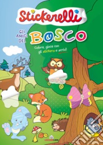 Gli amici del bosco. Stickerelli. Con adesivi. Ediz. a colori libro