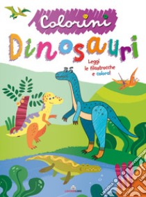 Dinosauri. Colorini. Ediz. a colori libro