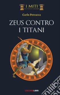 Zeus contro i titani libro di Petracca Carlo