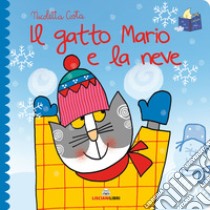 Il gatto Mario e la neve. Librotti gatti. Ediz. a colori libro di Costa Nicoletta