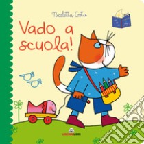 Vado a scuola! Librotti gatti. Ediz. a colori libro di Costa Nicoletta