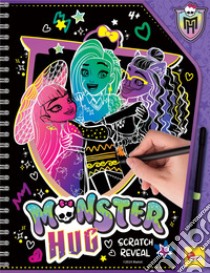 Monster hug scratch reveal. Monster High sketchbook. Ediz. a colori. Ediz. a spirale. Con penna libro