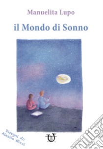 Il mondo di sonno libro di Lupo Manuelita